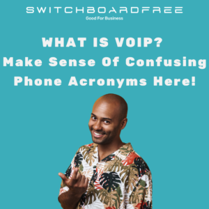 What is VoIP? All the acronyms explained!