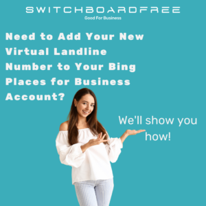 Add your new virtual landline number to your Bing business account.