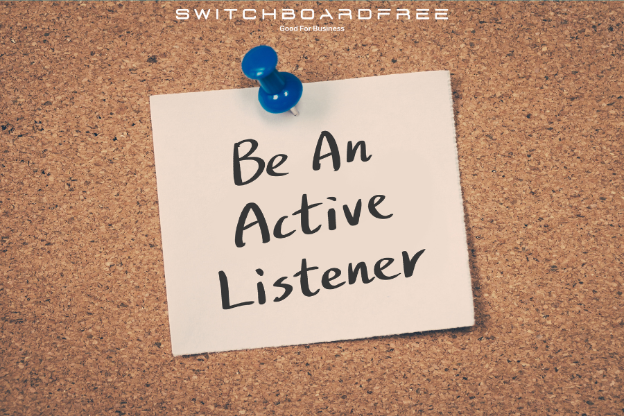 Develop active listening skills to understand what your customer is experiencing.