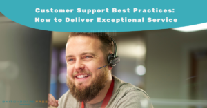 Customer Support Best Practices: How to Deliver Exceptional Service